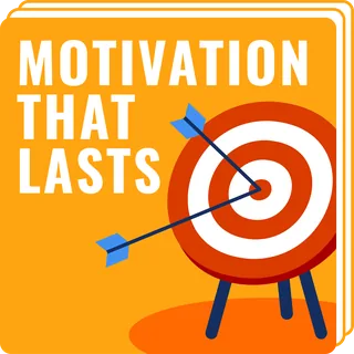 Motivation That Lasts