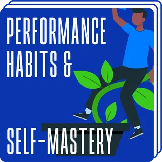 Performance Habits & Self-Mastery