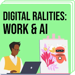 Digital Realities: Work & AI