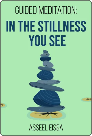Guided Meditation: In the Stillness, You See